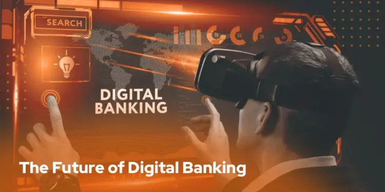 The Future of Digital Banking Trends and Evolution